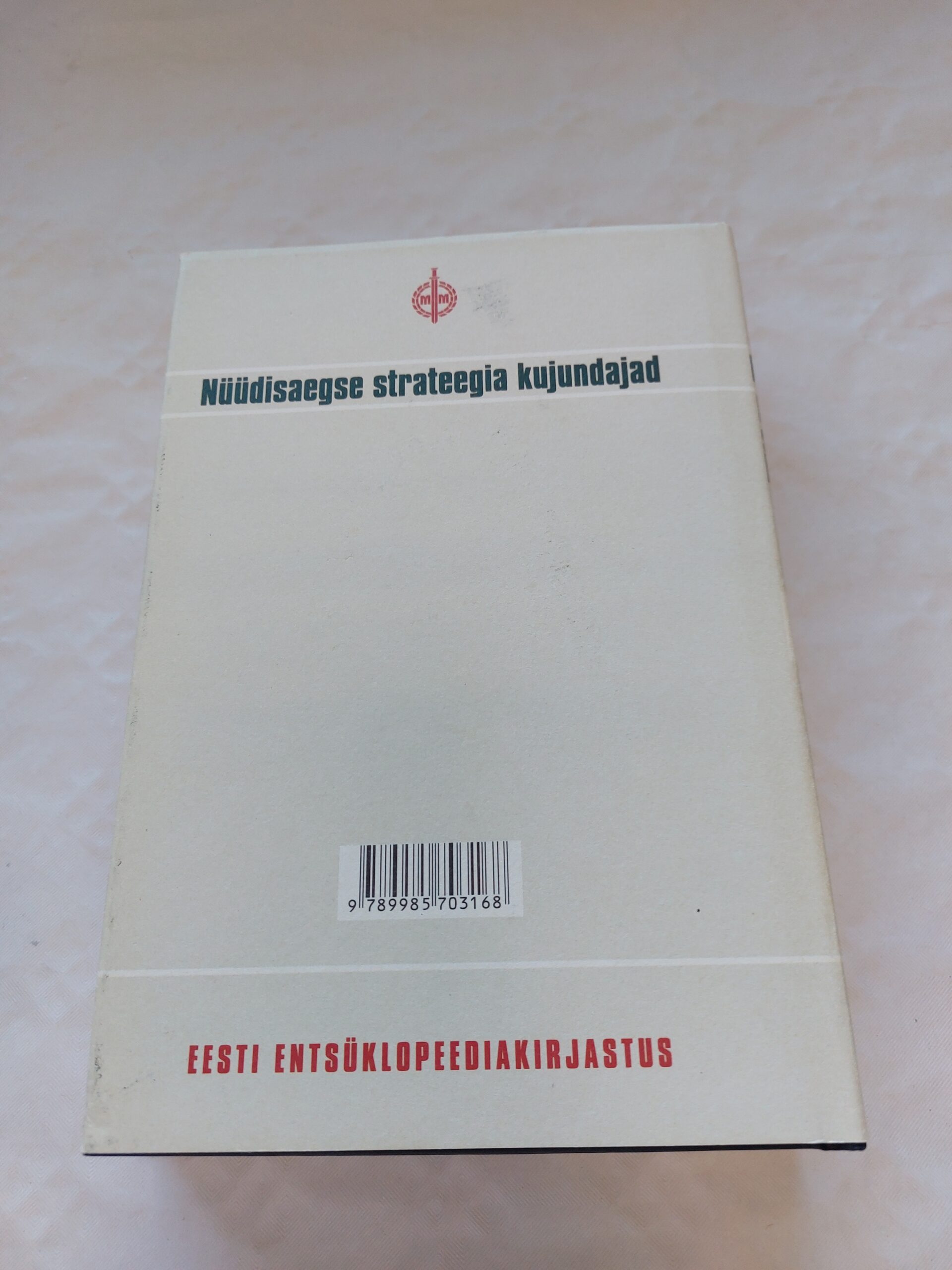 Nüüdisaegse strateegia kujundajad. Machiavellist tuumaajastuni. 1. köide. Peter Paret. 2009 - Pilt 4