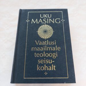 Vaatlusi maailmale teoloogi seisukohalt. Uku Masing. 2008