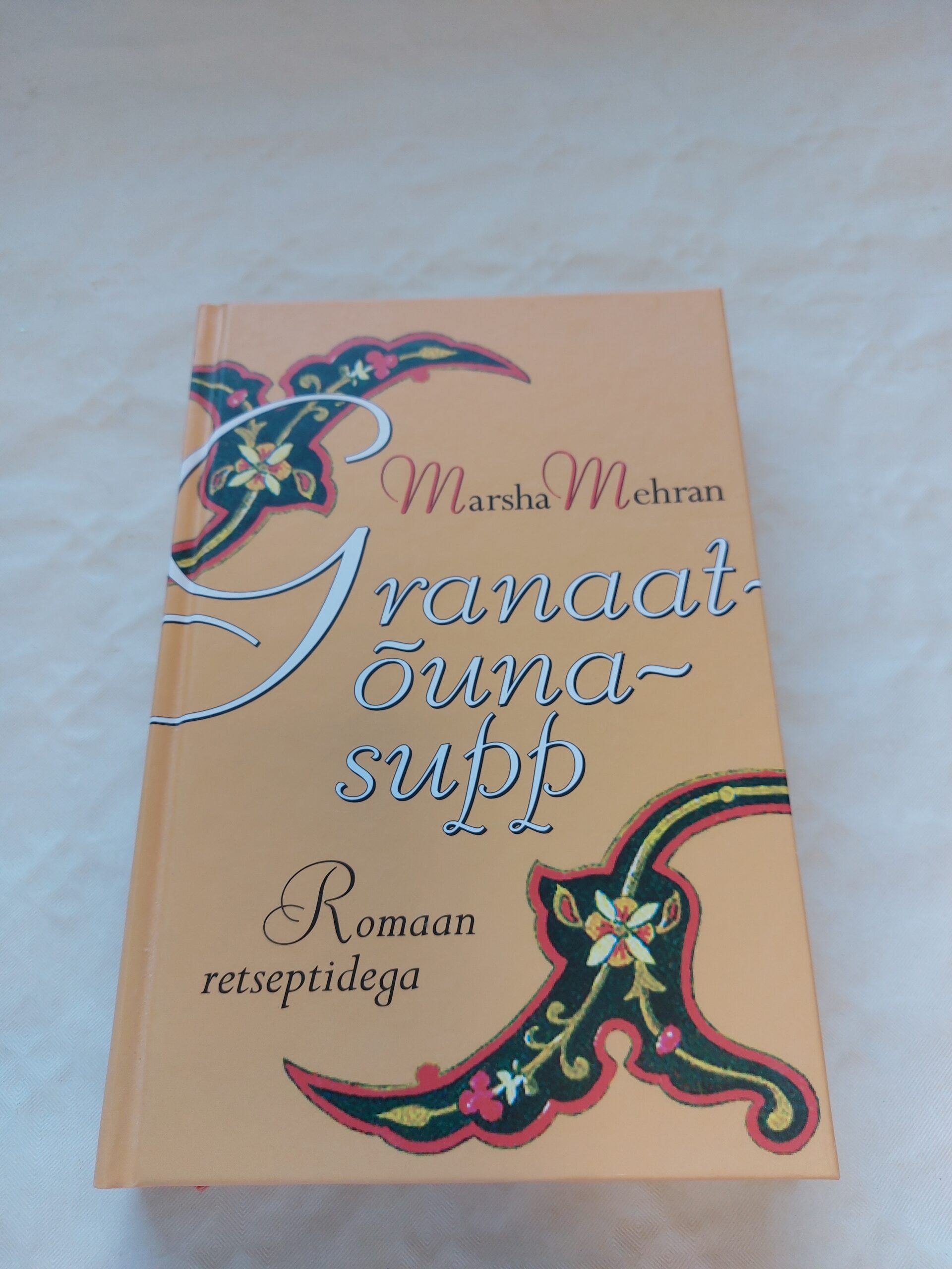 Granaatõunasupp. Romaan retseptidega. Marsha Mehran. 2007