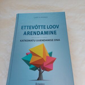 Ettevõtte loov arendamine. Katkematu uuendamise DNA. Gary P. Pisano. 2020