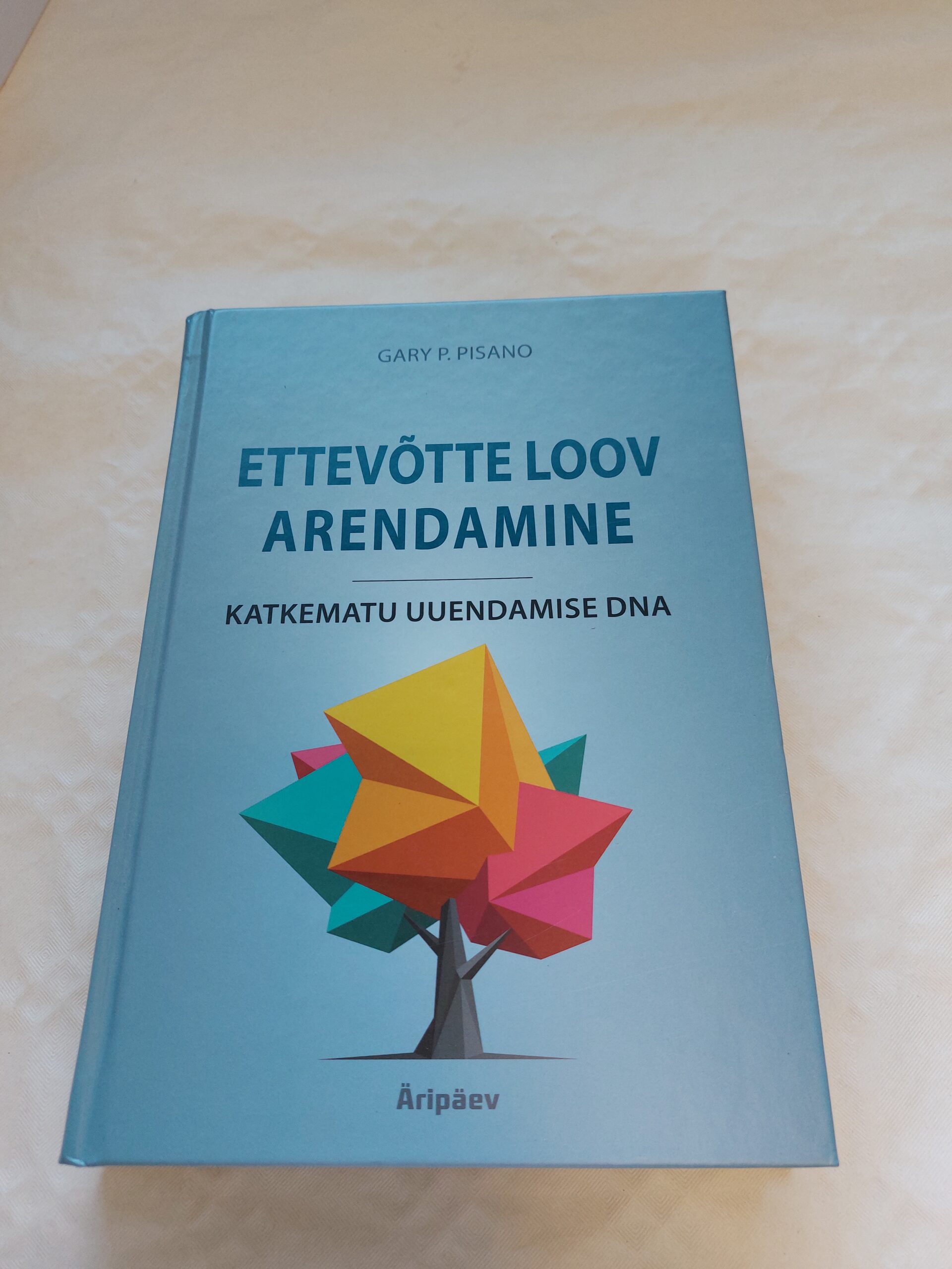 Ettevõtte loov arendamine. Katkematu uuendamise DNA. Gary P. Pisano. 2020
