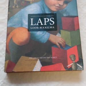 Laps loob maailma. The child creates the world. Õnne Kepp, Gunnar Lilles. 2008