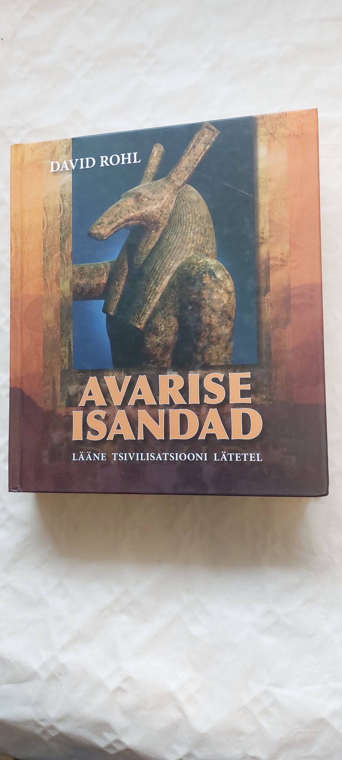Avarise isandad. Lääne tsivilisatsiooni lätetel. David Rohl. 2011