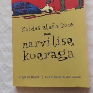 Kuidas elada koos närvilise koeraga. Stephen Baker. 2004