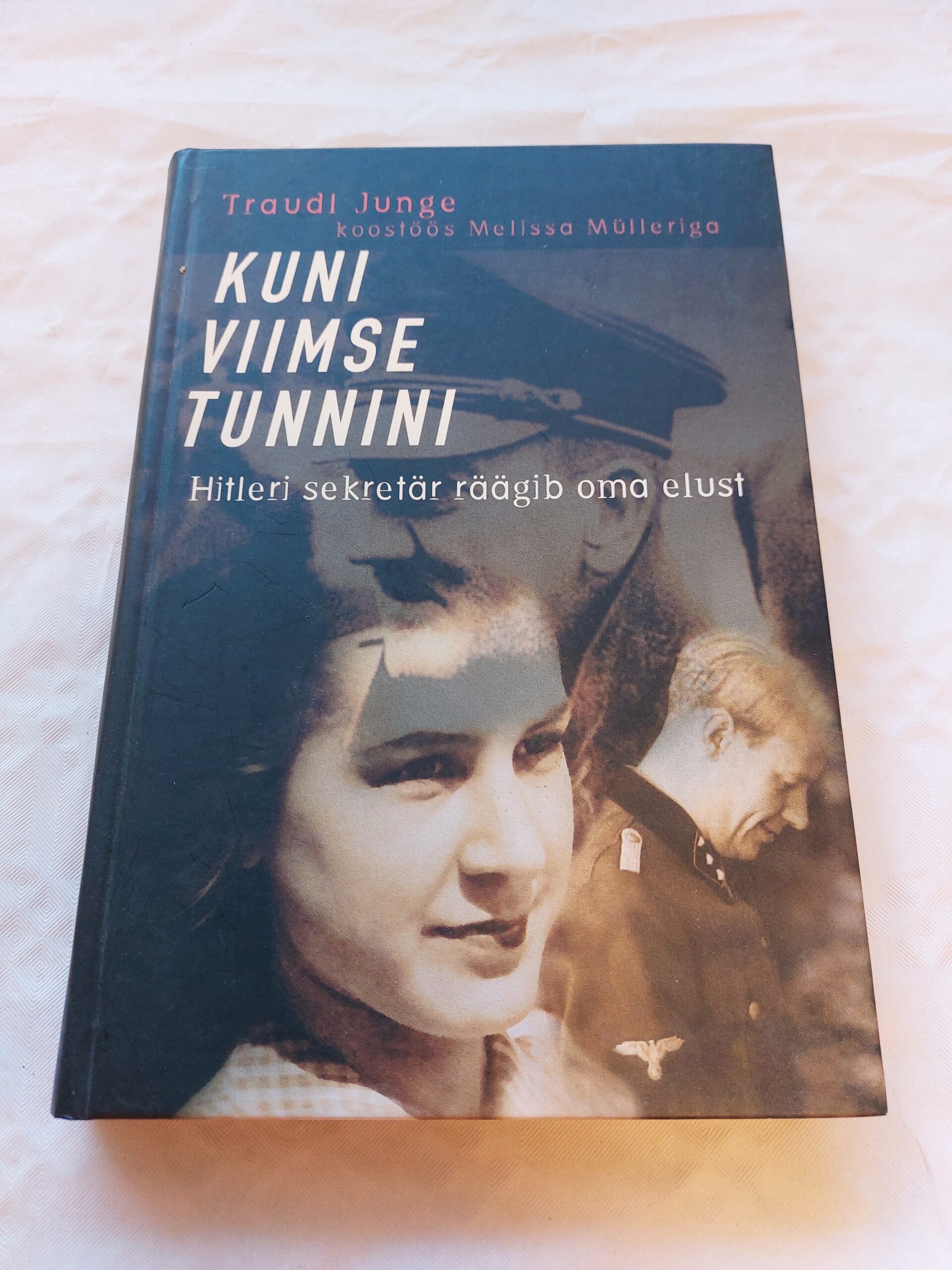 Kuni viimse tunnini. Hitleri sekretär räägib oma elust. Traudl Junge, Melissa Mülleriga. 2005