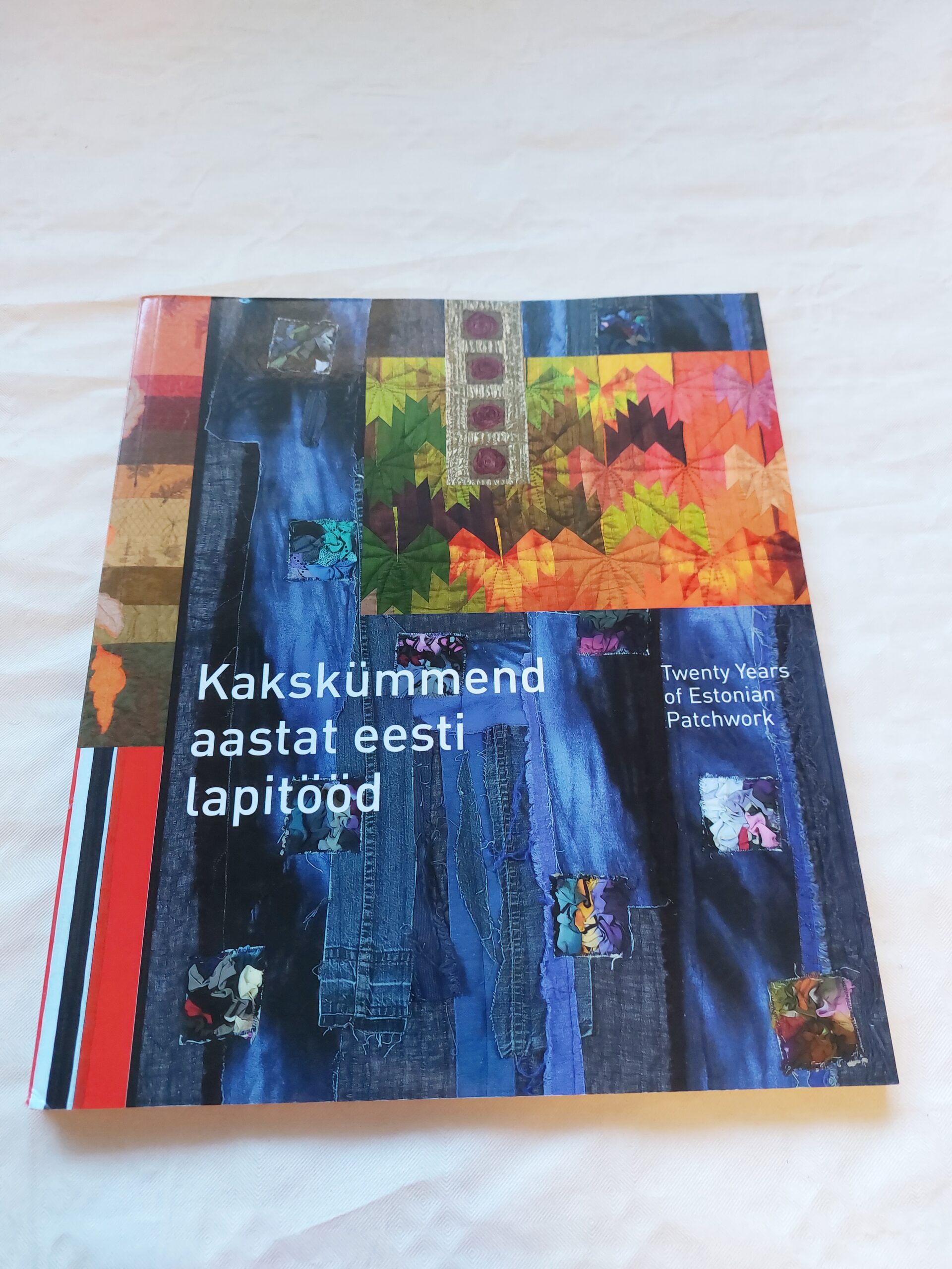 Kakskümmend aastat eesti lapitööd. / Twenty years of Estonian patchwork. Ene Pars. 2014