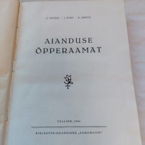 Aianduse õpperaamat. A. Mätlik, J. Port, A. Siimon. 1940