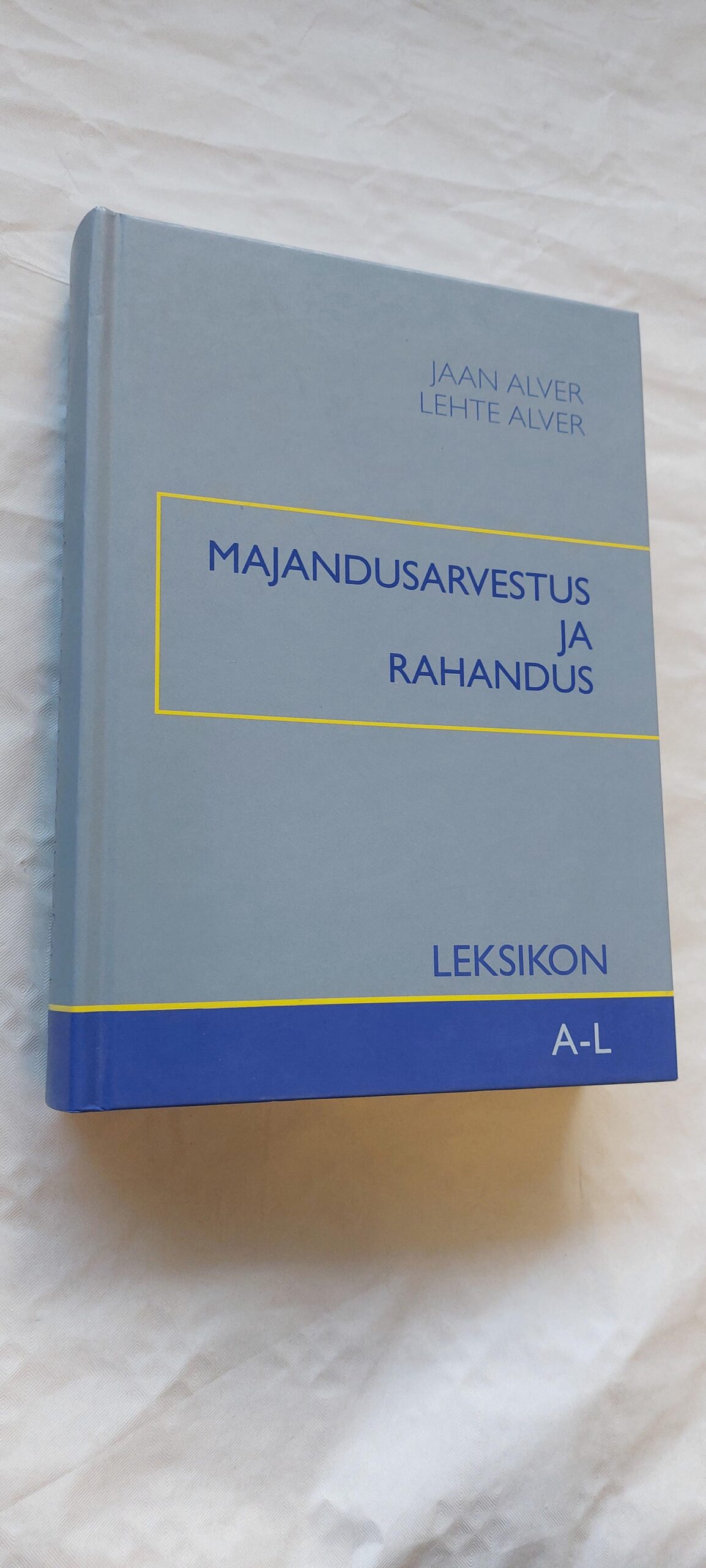 Majandusarvestus ja rahandus. Leksikon I. A-L. Jaan Alver, Lehte Alver. 2011