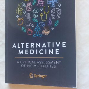 Alternative medicine. A critical assessment of 150 modalities. Edzard Ernst. 2019