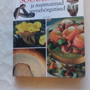Parimad söögiseened ja maitsvaimad seenehõrgutised. Irma Järvinen, Lasse Kosonen, Marita Joutjärvi. 1999