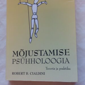 Mõjustamise psühholoogia. Robert B. Cialdini. 2014