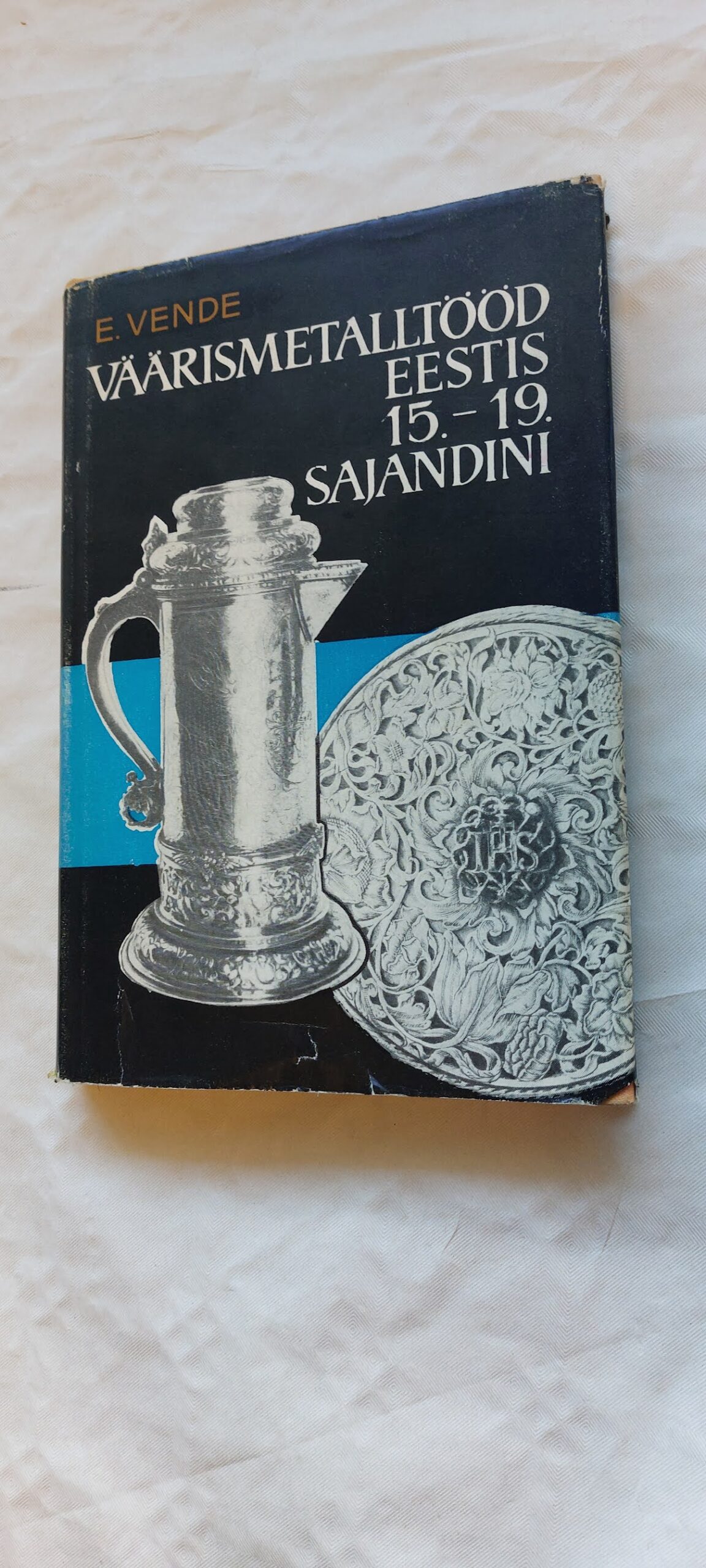 Väärismetalltööd Eesti 15.-19. sajandini. E. Vende. 1967