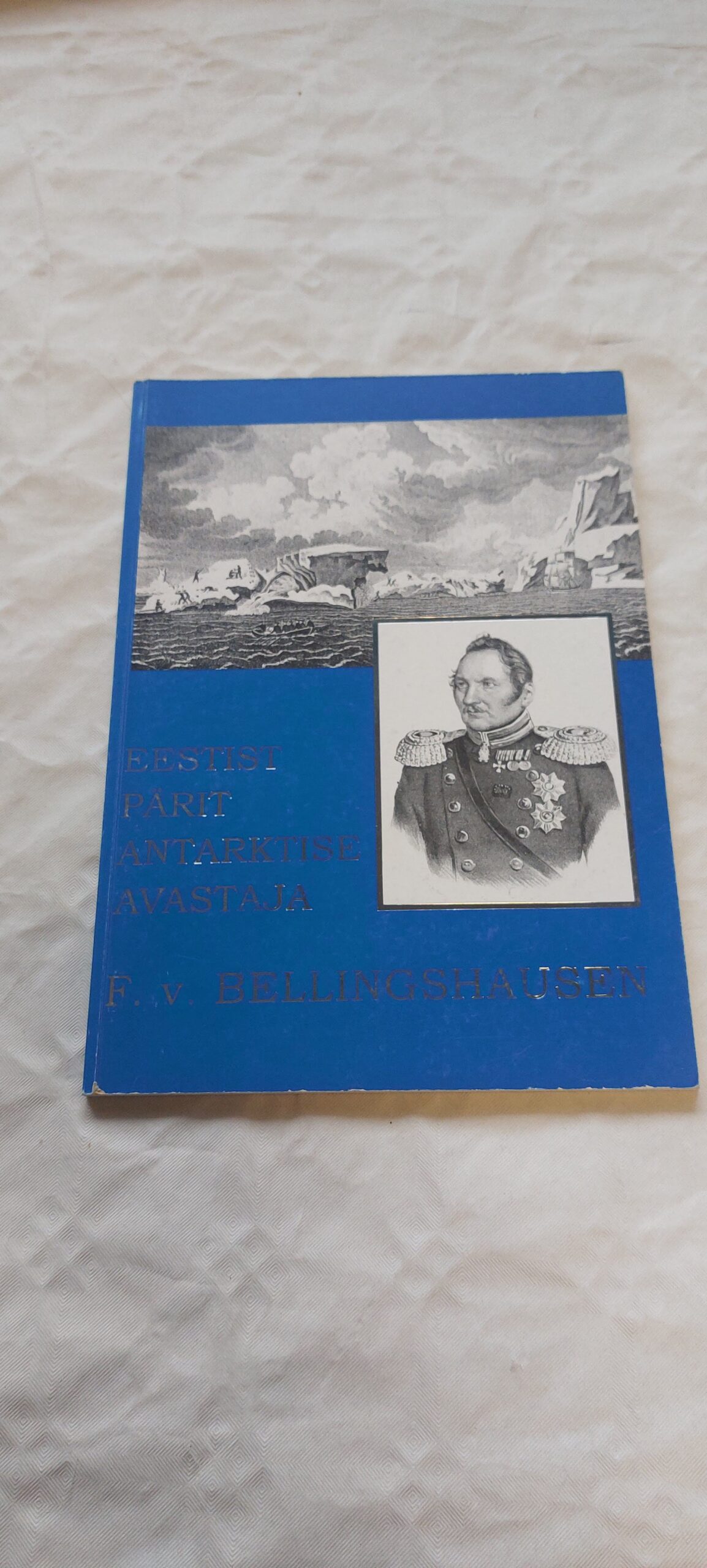 Eestist pärit Antarktise avastaja F. v. Bellingshausen. 2003