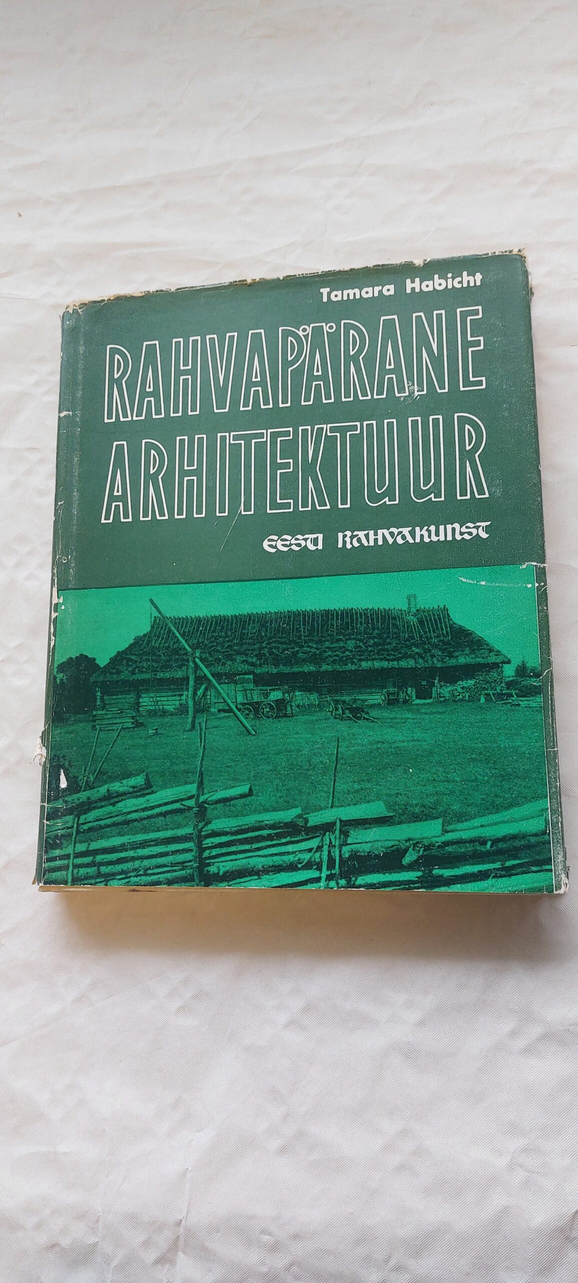 Rahvapärane arhitektuur. Tamara Habicht. 1977