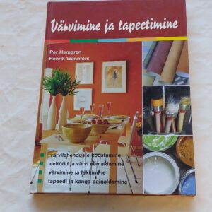Värvimine ja tapeetimine. Per Hemgren, Henrik Wannforts.2006