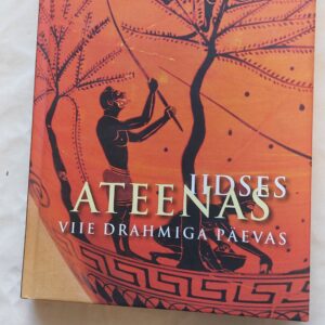 Iidses Ateenas viie drahmiga päevas. Philip Matyszak. 2010