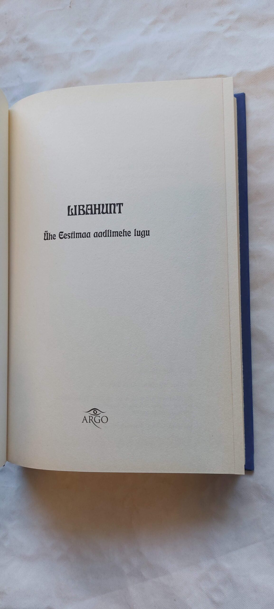 Libahunt. Ühe Eestimaa aadlimehe lugu. 2005 - Pilt 2