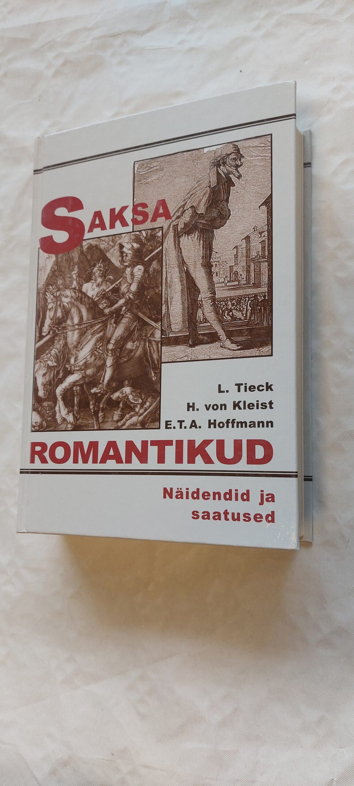 Saksa romantikud. Näidendid ja saatused. L. Tieck, H. von Kleist. E. T. A. Hoffmann. 2003