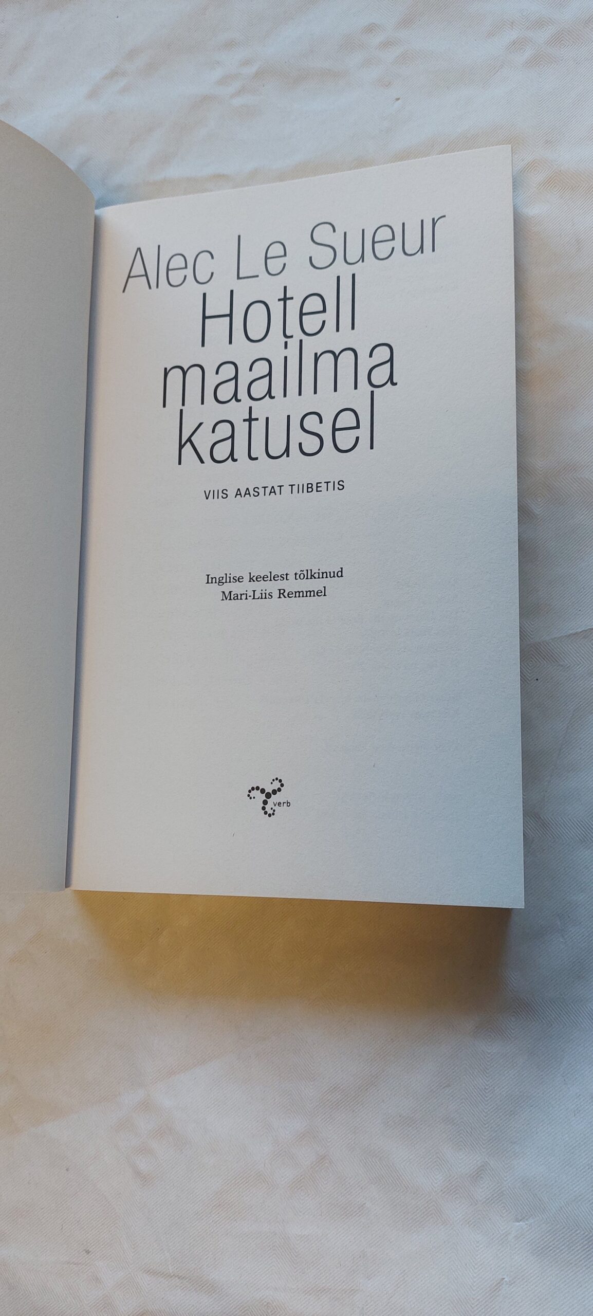 Hotell maailma katusel. Viis aastat Tiibetis. Alec Le Sueur. 2001 - Pilt 2